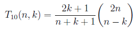 T_{10}(n,k)=\frac{2k+1}{n+k+1}\binom{2n}{n-k}