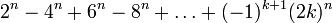 2^n-4^n+6^n-8^n+\ldots+(-1)^{k+1}(2k)^n