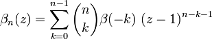 
\beta_n(z) = \sum_{k=0}^{n-1}\binom{n}{k}\beta(-k)\ (z-1)^{n-k-1}
