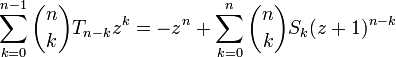 \sum_{k=0}^{n-1}\binom{n}{k} T_{n-k} z^{k}
= -z^n + \sum_{k=0}^{n} \binom{n}{k} S_{k} (z+1)^{n-k}