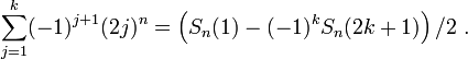 \sum_{j=1}^{k} (-1)^{j+1}(2j)^n = \left(S_n(1)-(-1)^k S_n(2k+1) \right) /2 \ .